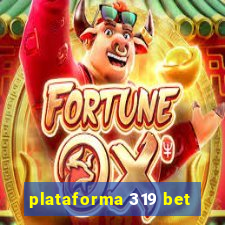 plataforma 319 bet